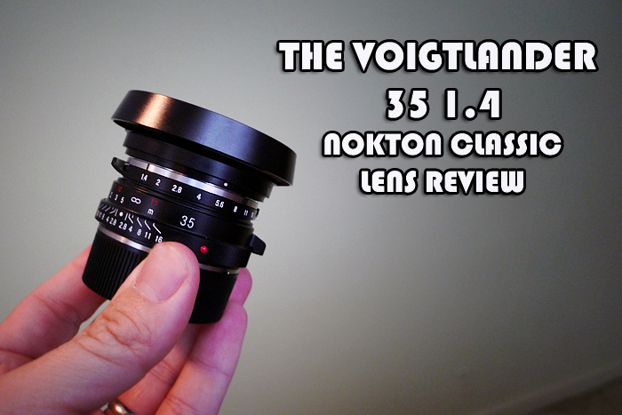 The Voigtlander 35 Nokton 1.4 Classic Lens Review | Steve