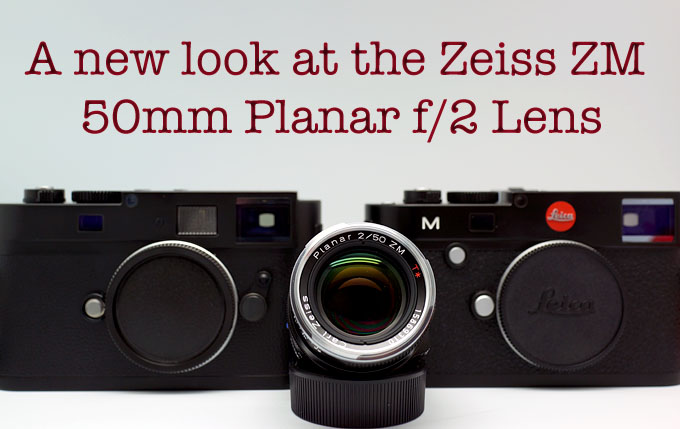 A new look at the Zeiss ZM 50mm Planar f/2 Lens | Steve Huff Hi-Fi