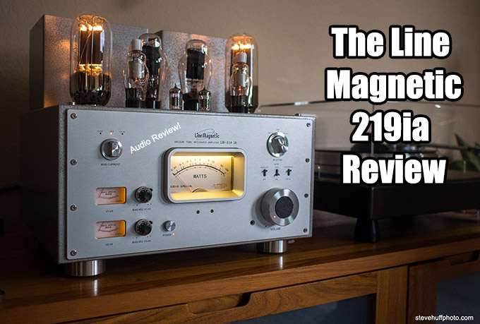 Line Magnetic 219ia Integrated Tube Amp Review. 300B and 845 Tube Magic! | Huff Hi-Fi and Photo