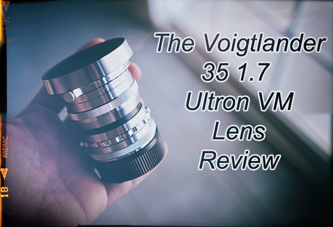 The Voigtlander 35 1.7 Ultron VM (Leica Mount) Lens Review | Steve 