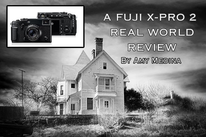 A Fuji X-Pro 2 Real World Review by Amy Medina | Huff Hi-Fi and Photo